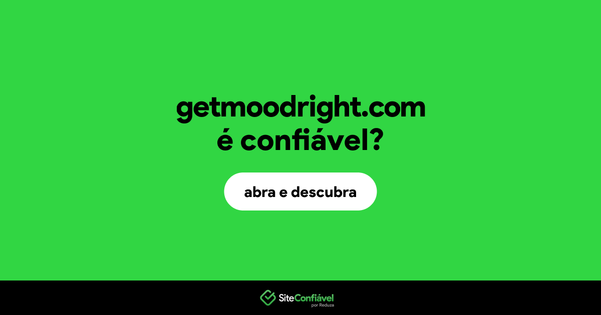 O site getmoodright.com é confiável?