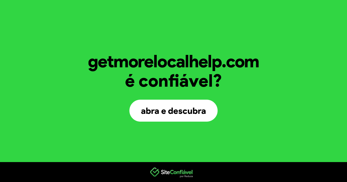 O site getmorelocalhelp.com é confiável?