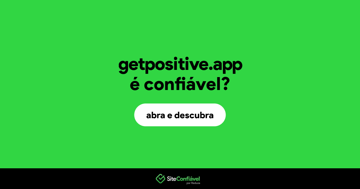O site getpositive.app é confiável?