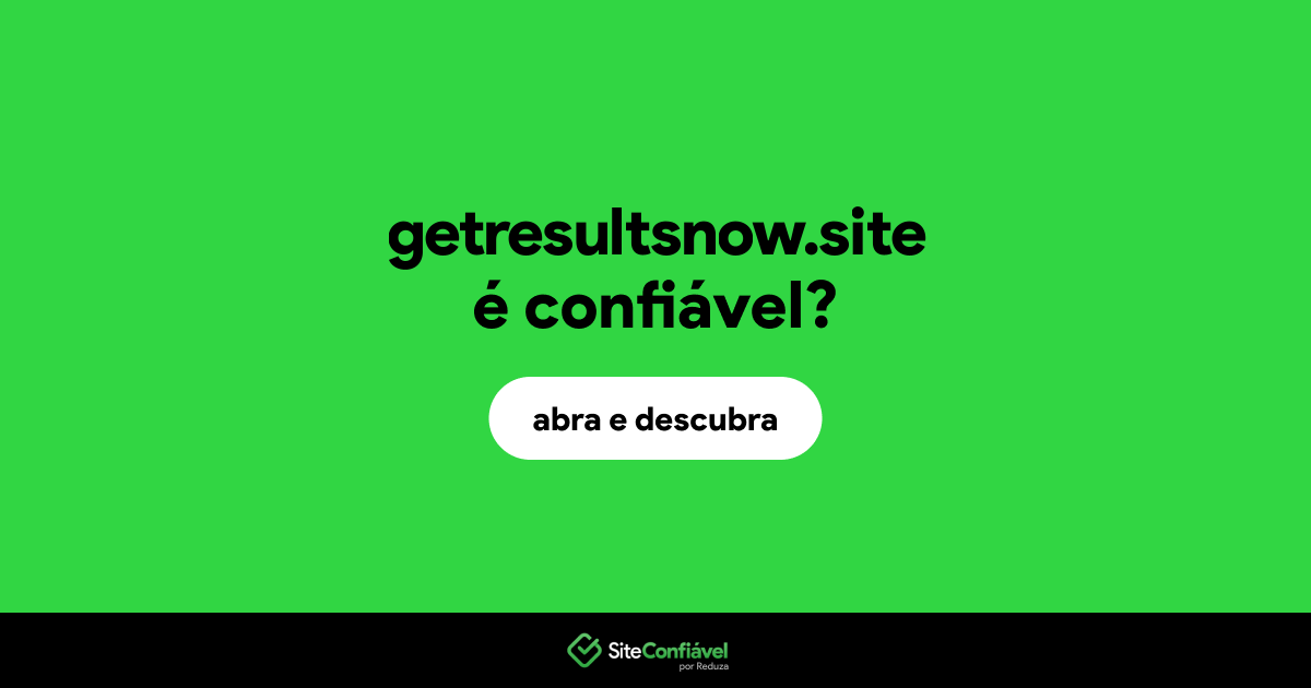 O site getresultsnow.site é confiável?