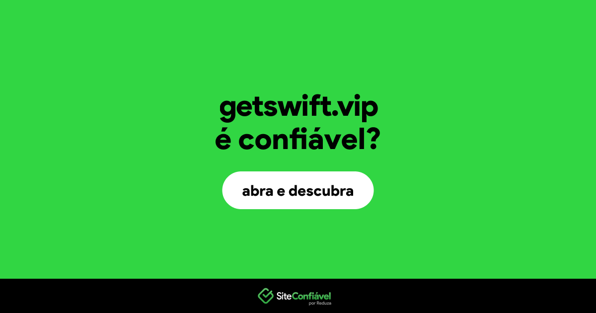 O site getswift.vip é confiável?