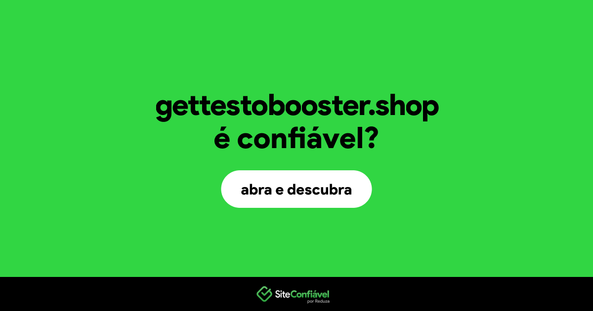 O site gettestobooster.shop é confiável?