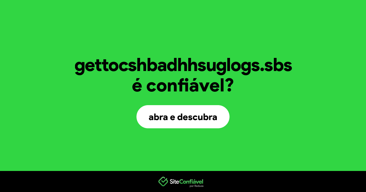 O site gettocshbadhhsuglogs.sbs é confiável?