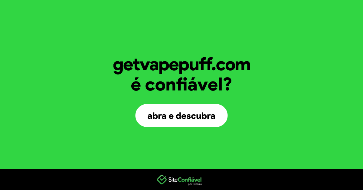 O site getvapepuff.com é confiável?