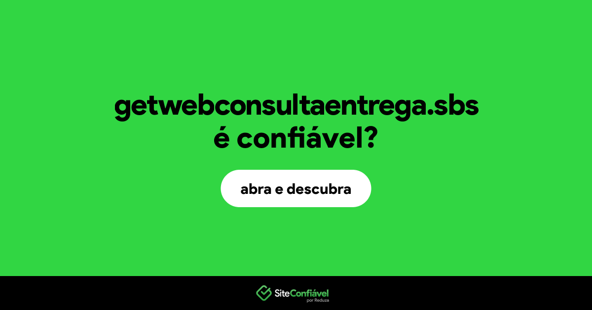 O site getwebconsultaentrega.sbs é confiável?