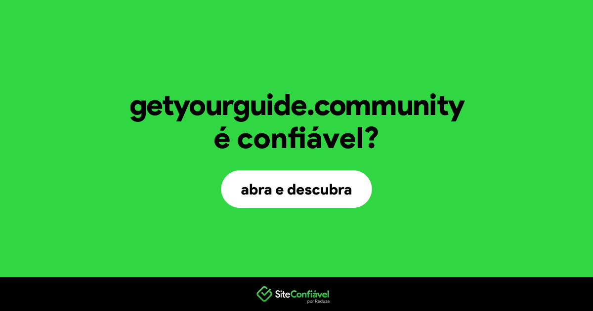 O site getyourguide.community é confiável?