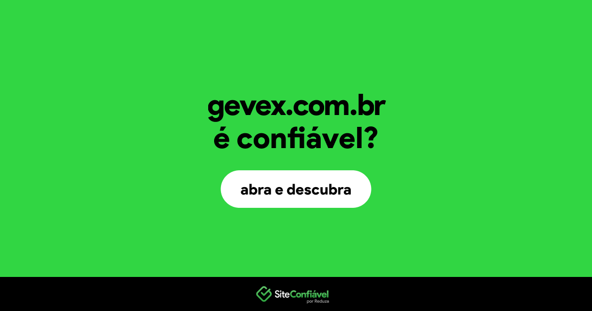 O site gevex.com.br é confiável?