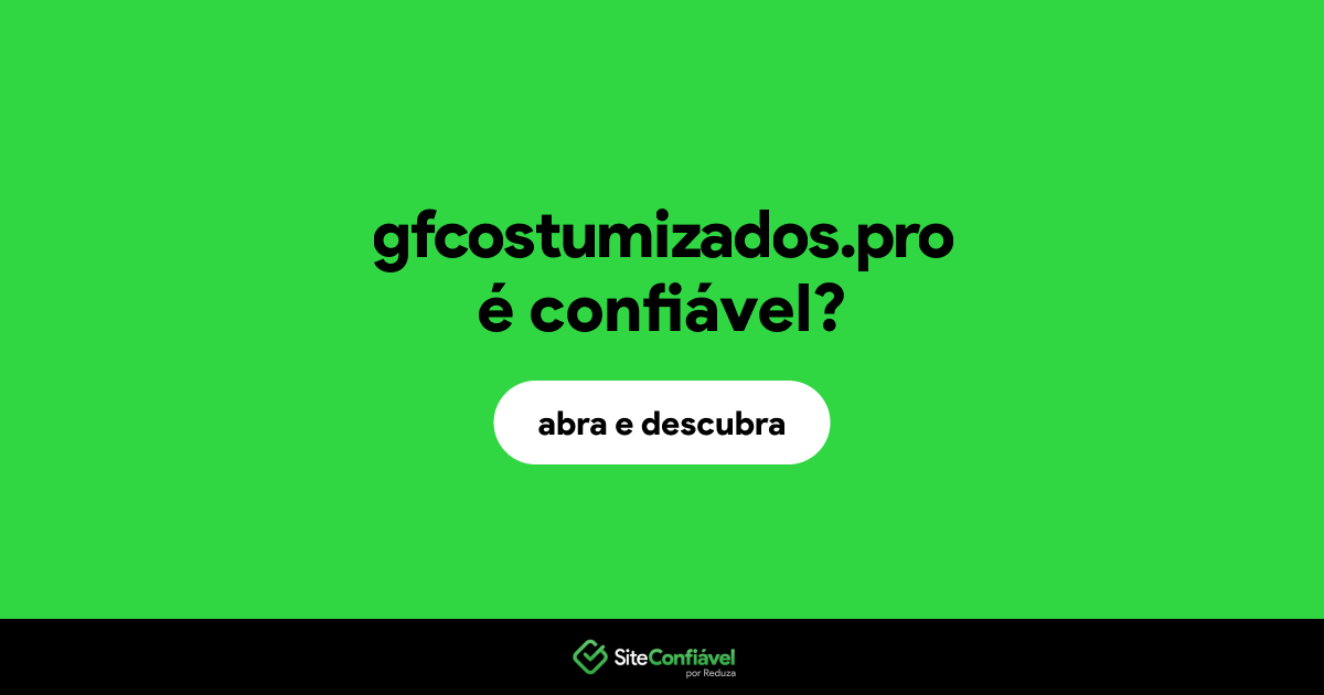 O site gfcostumizados.pro é confiável?