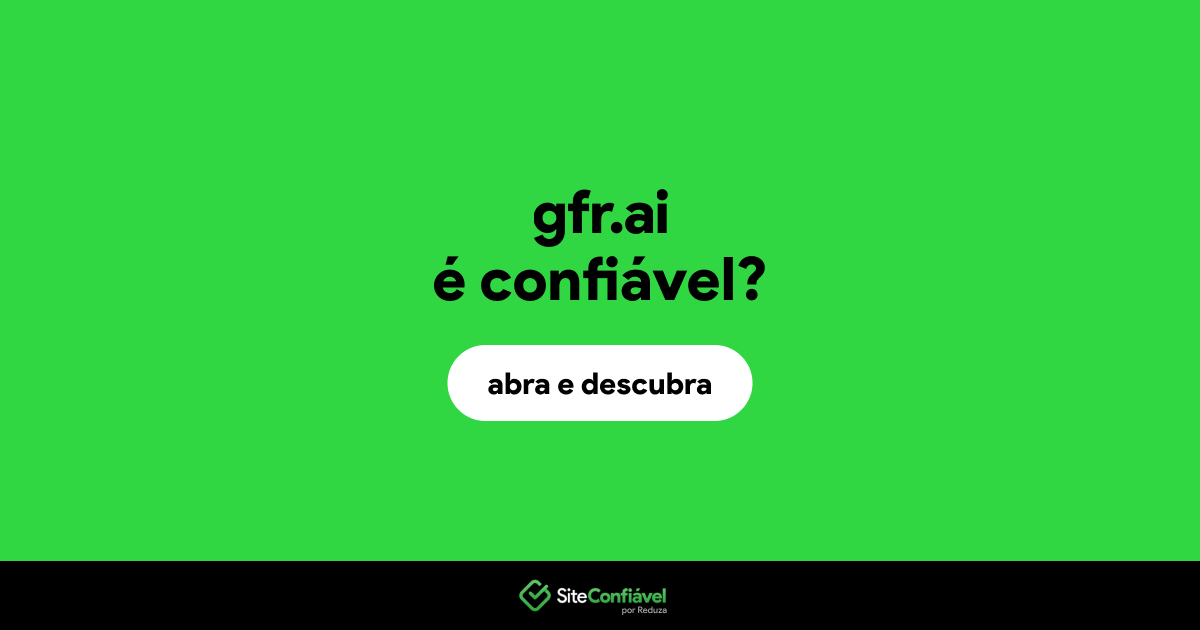 O site gfr.ai é confiável?