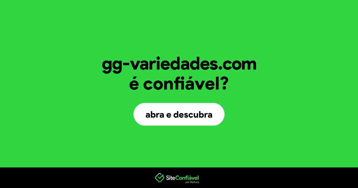O site gg-variedades.com é confiável?