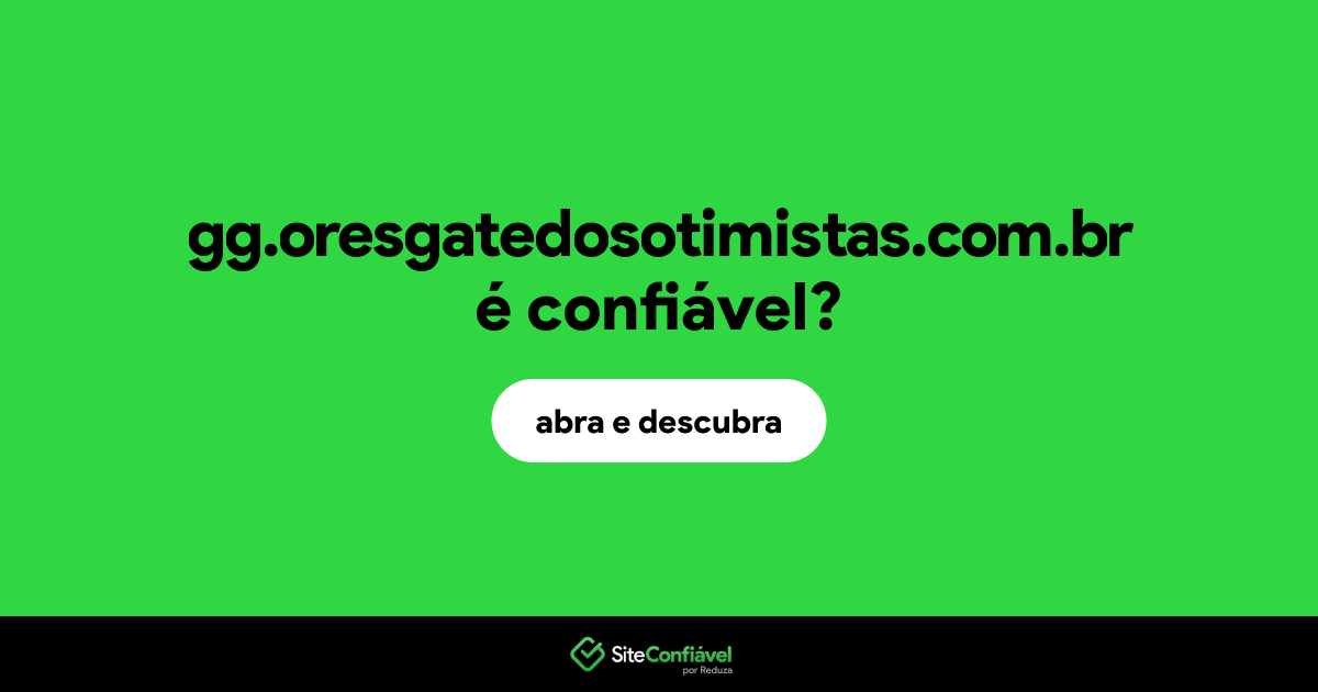 O site gg.oresgatedosotimistas.com.br é confiável?