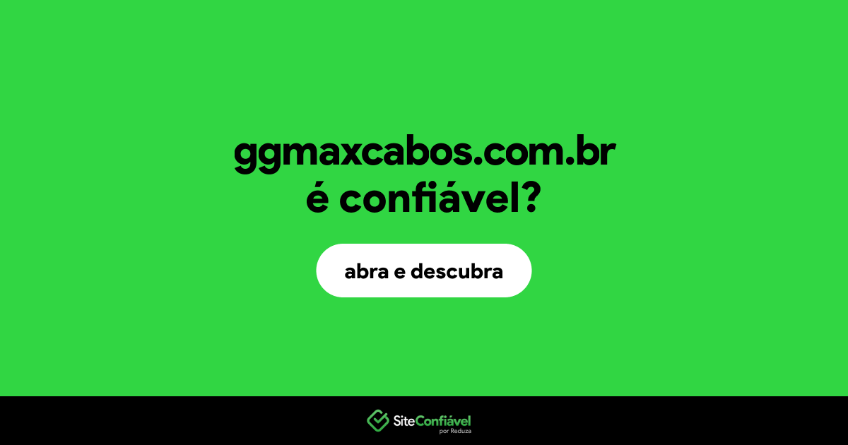 O site ggmaxcabos.com.br é confiável?