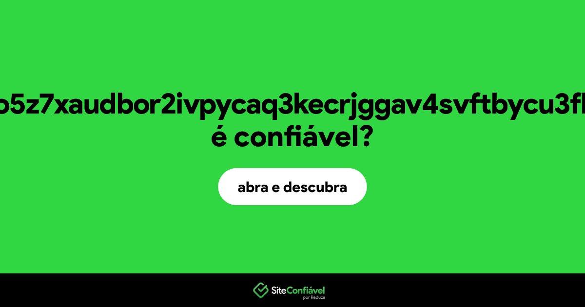 O site ggonijhjnpgo5z7xaudbor2ivpycaq3kecrjggav4svftbycu3fkawyd.onion é confiável?