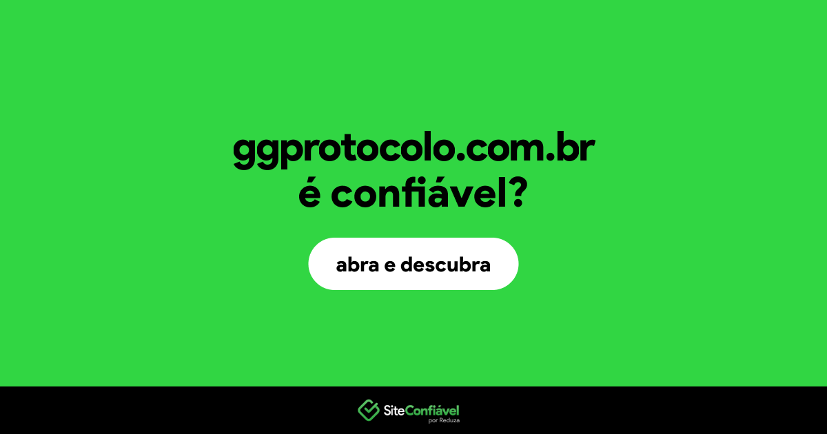 O site ggprotocolo.com.br é confiável?