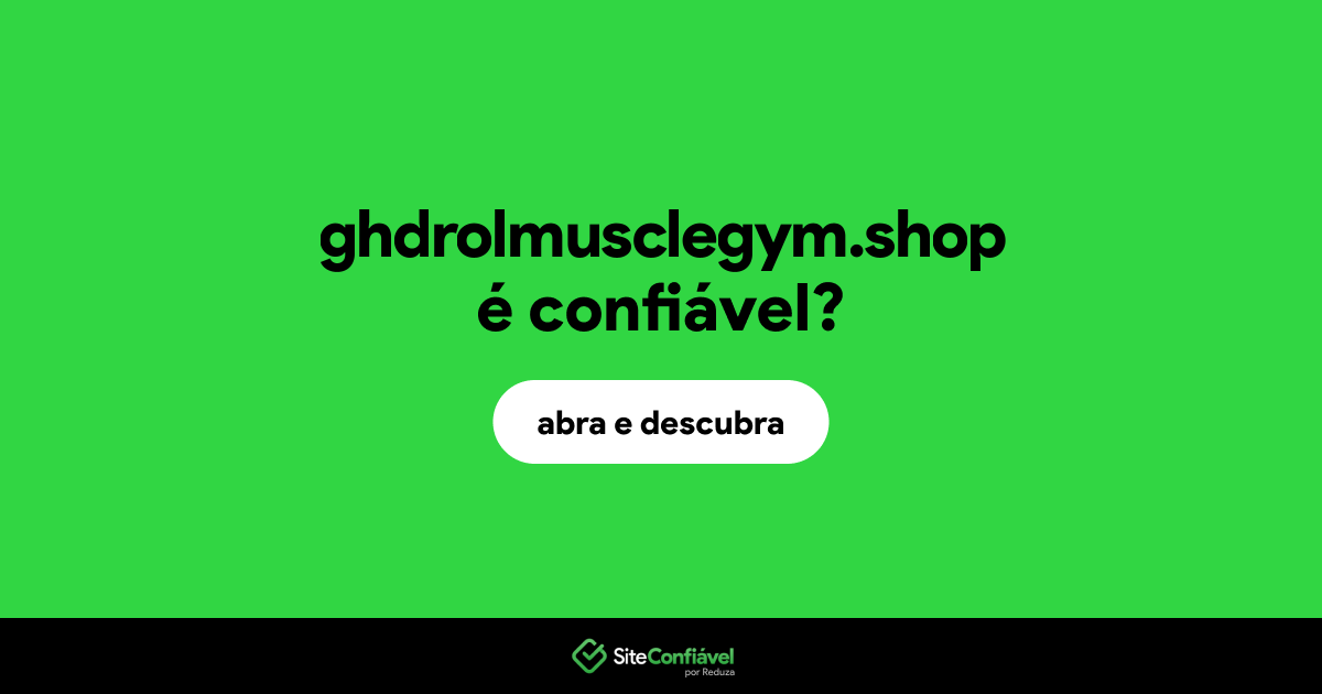 O site ghdrolmusclegym.shop é confiável?
