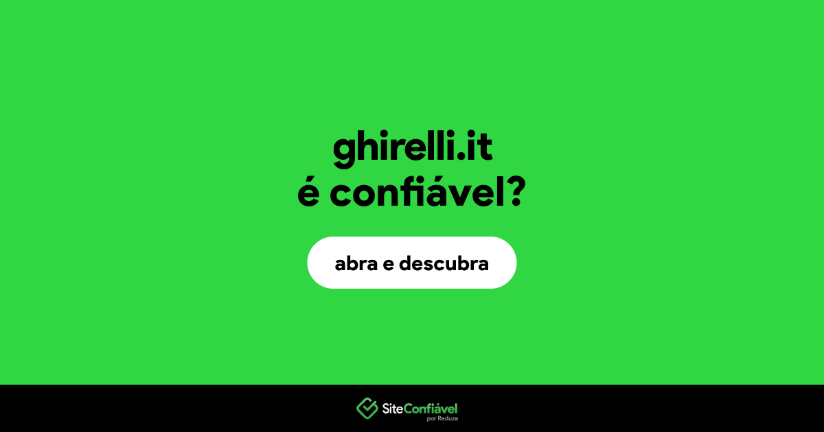 O site ghirelli.it é confiável?