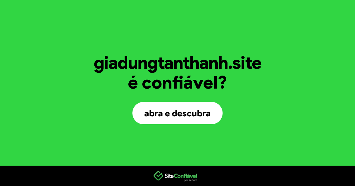 O site giadungtanthanh.site é confiável?