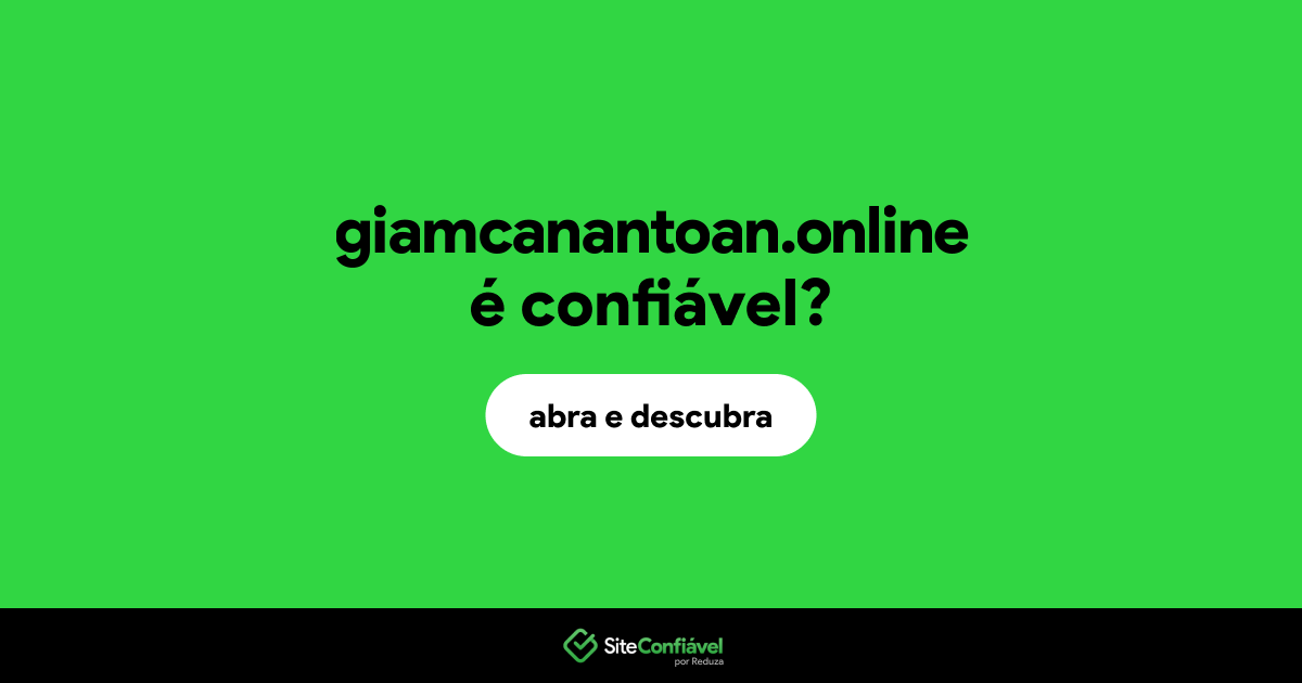 O site giamcanantoan.online é confiável?