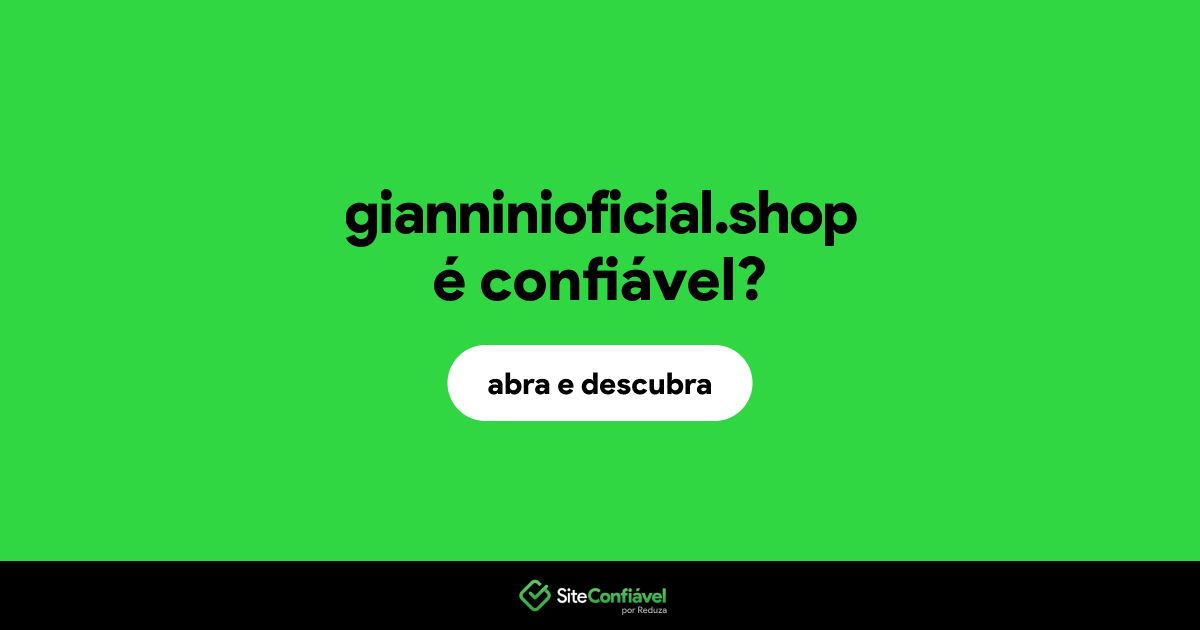 O site gianninioficial.shop é confiável?