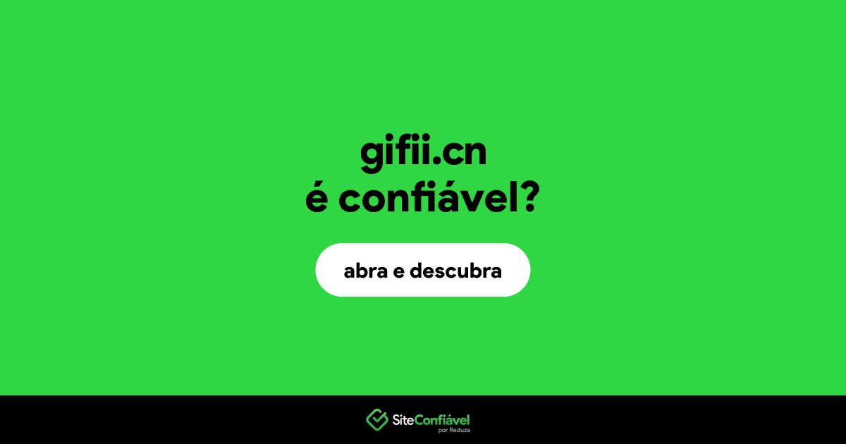 O site gifii.cn é confiável?