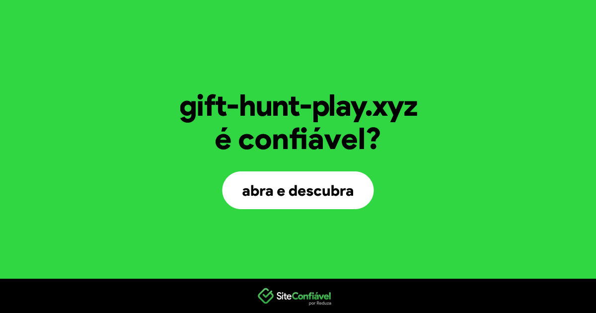 O site gift-hunt-play.xyz é confiável?