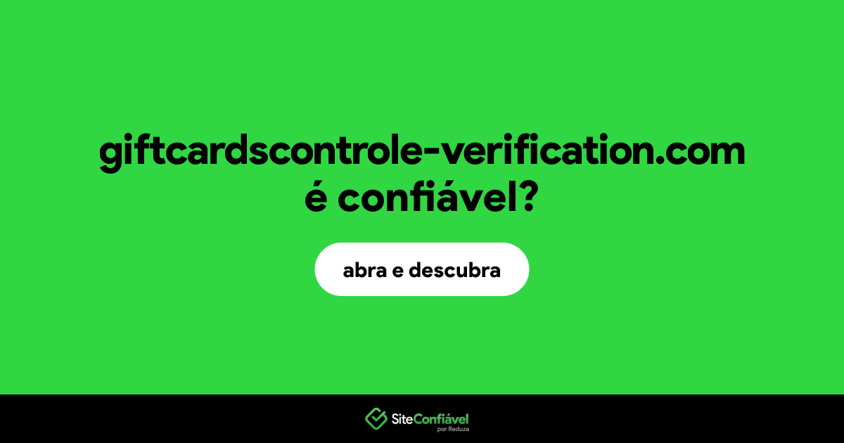 O site giftcardscontrole-verification.com é confiável?