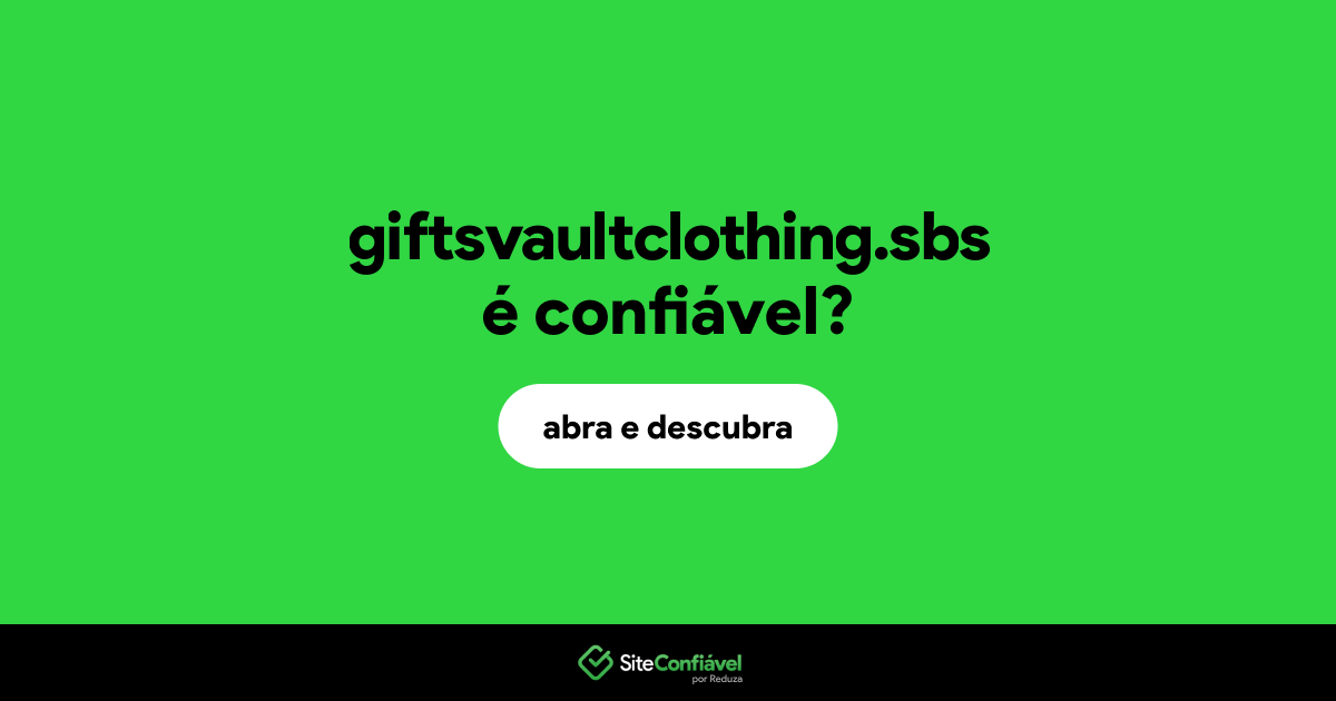 O site giftsvaultclothing.sbs é confiável?