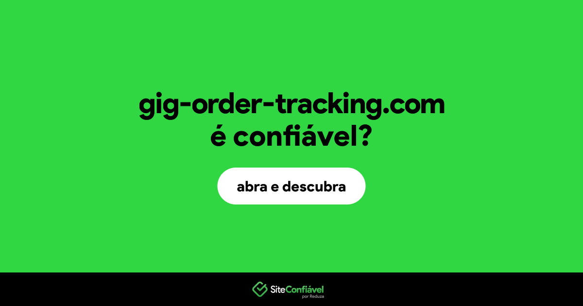 O site gig-order-tracking.com é confiável?