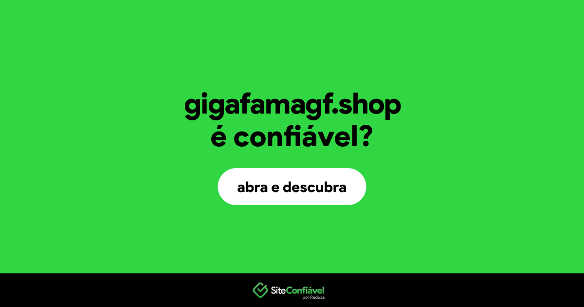 O site gigafamagf.shop é confiável?