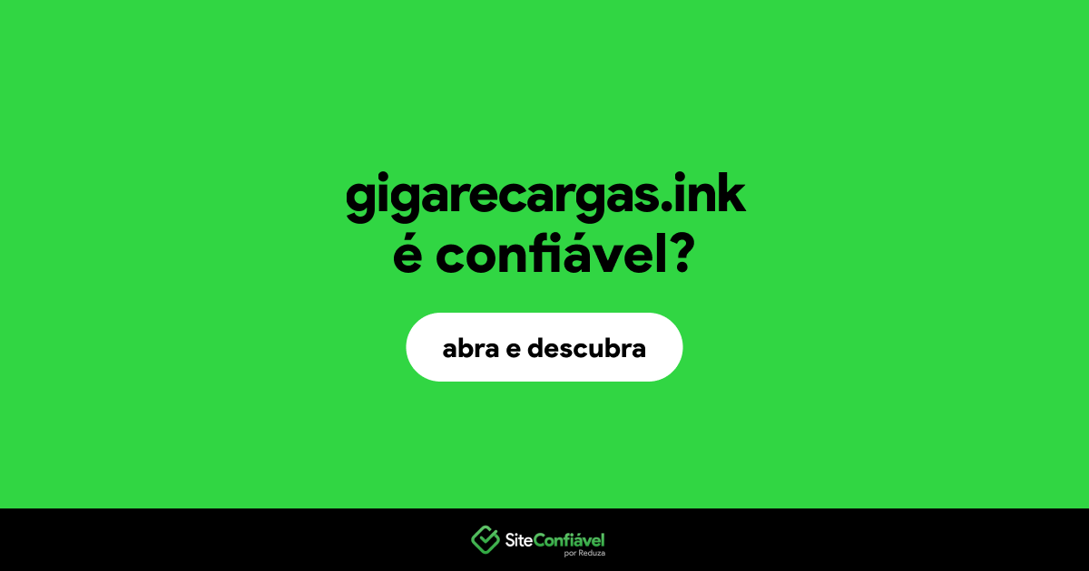 O site gigarecargas.ink é confiável?