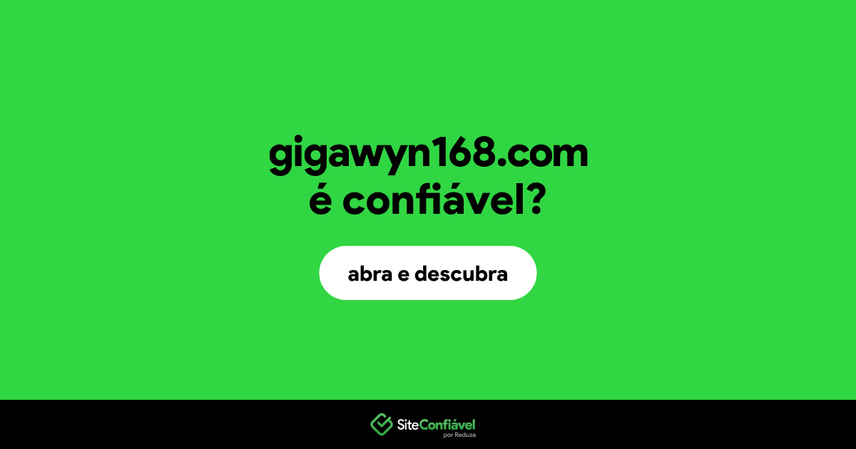 O site gigawyn168.com é confiável?