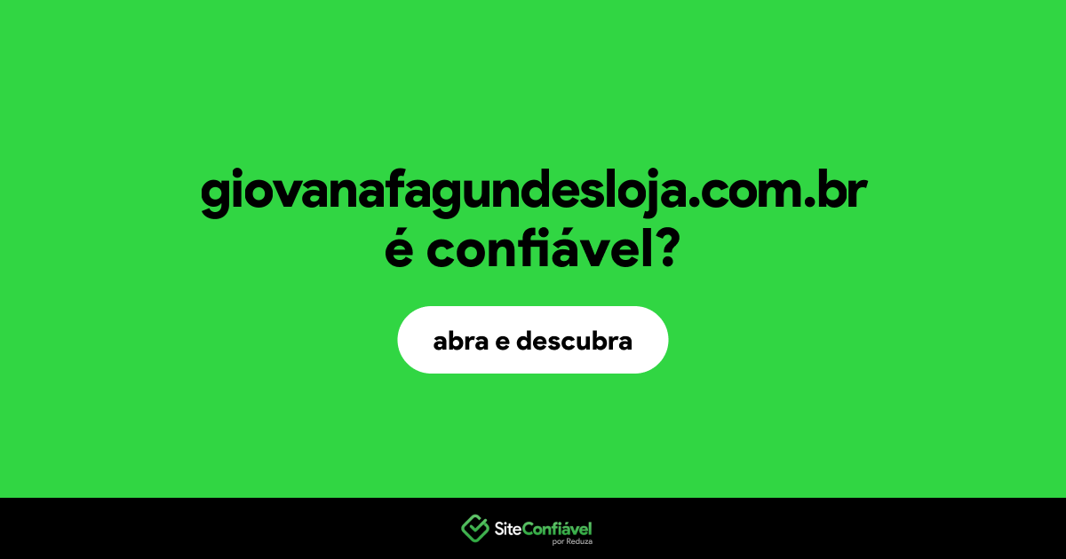O site giovanafagundesloja.com.br é confiável?