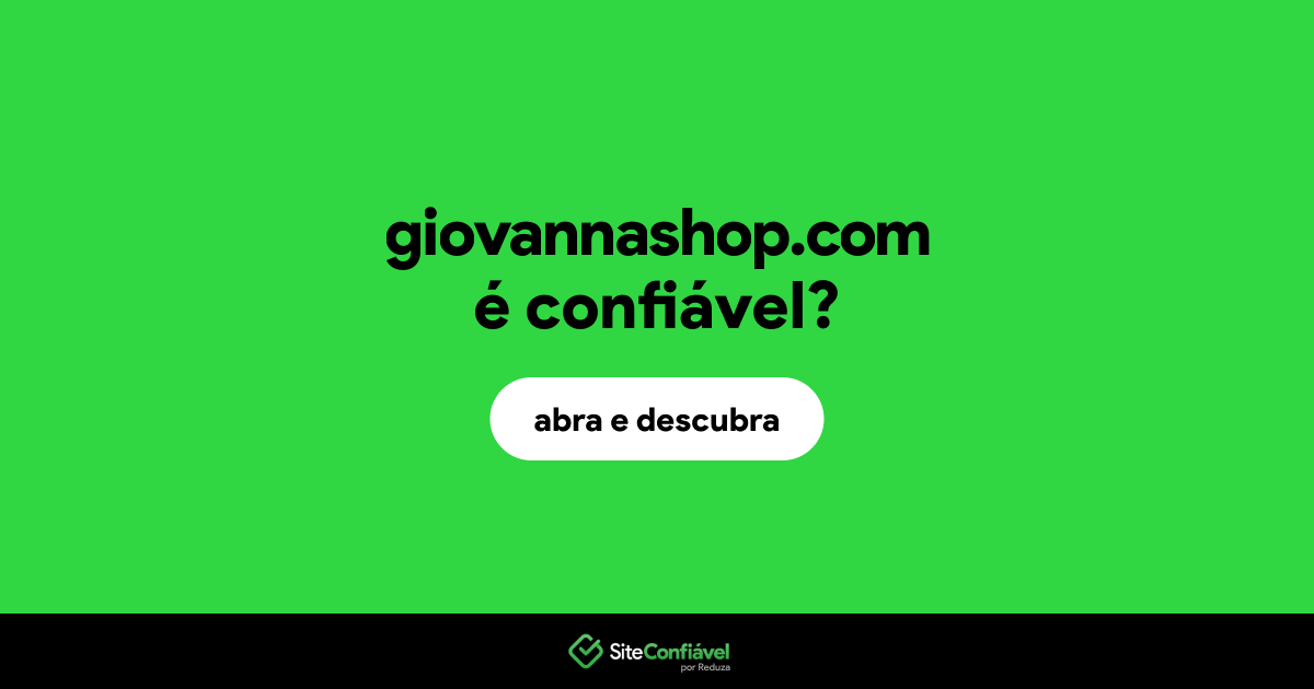 O site giovannashop.com é confiável?