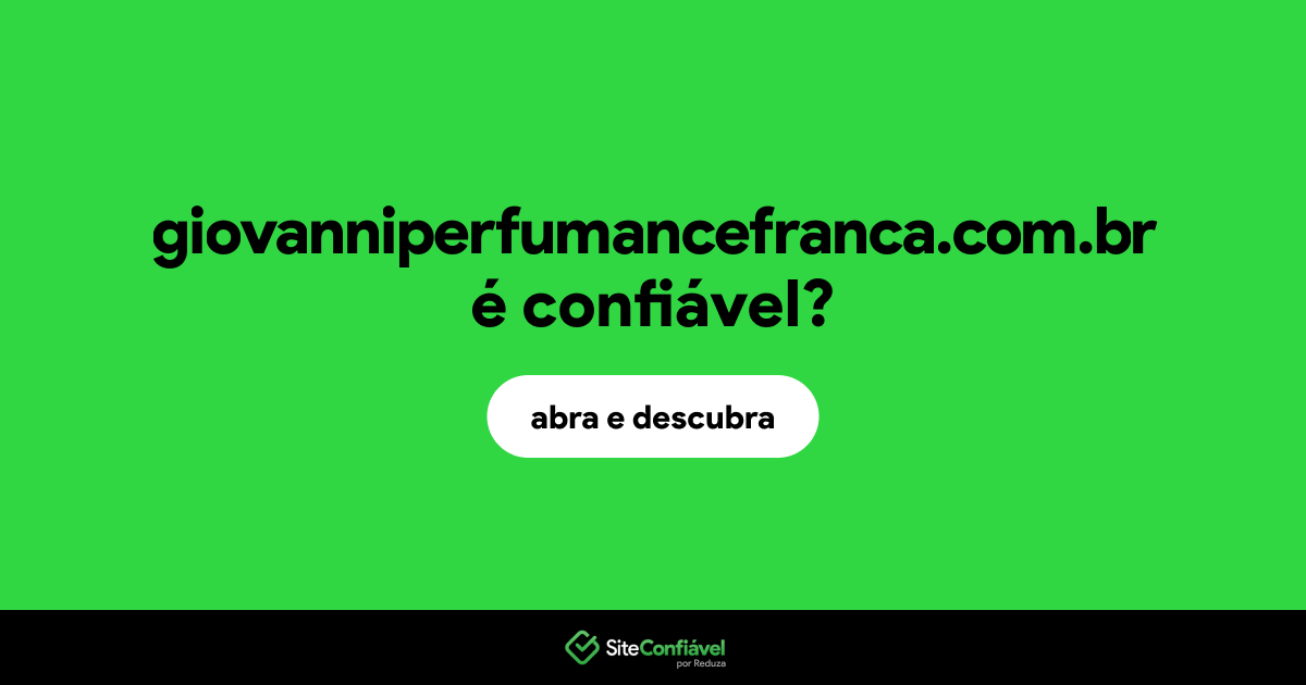O site giovanniperfumancefranca.com.br é confiável?