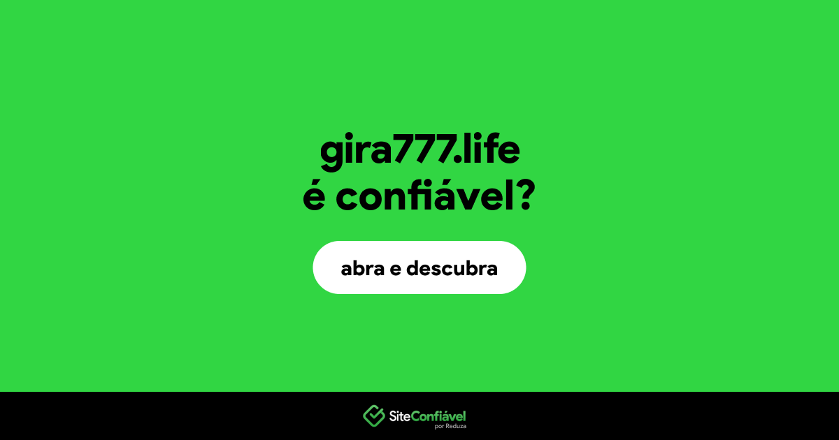O site gira777.life é confiável?