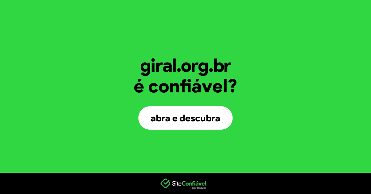O site giral.org.br é confiável?