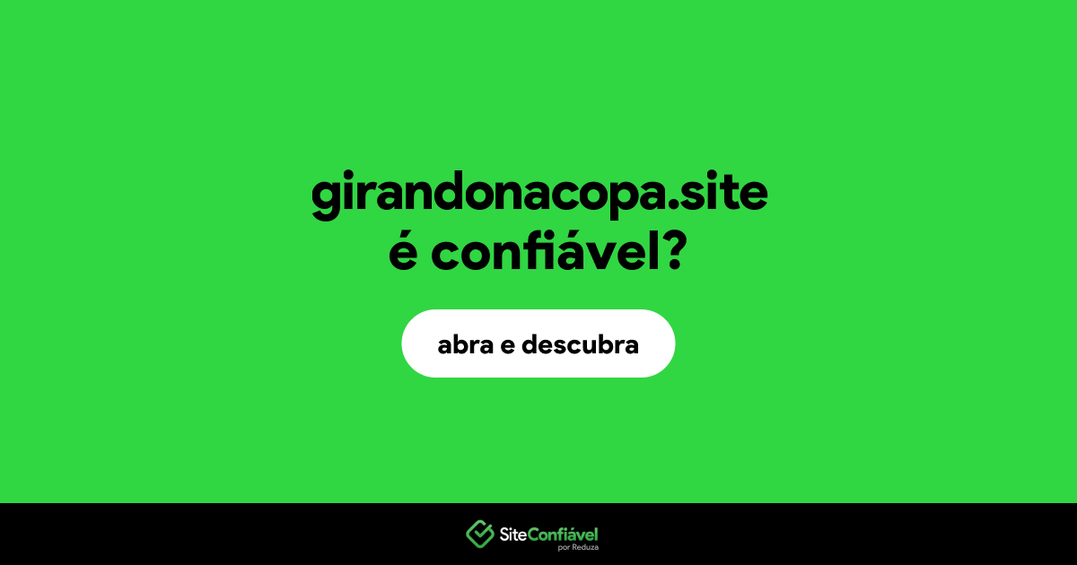 O site girandonacopa.site é confiável?