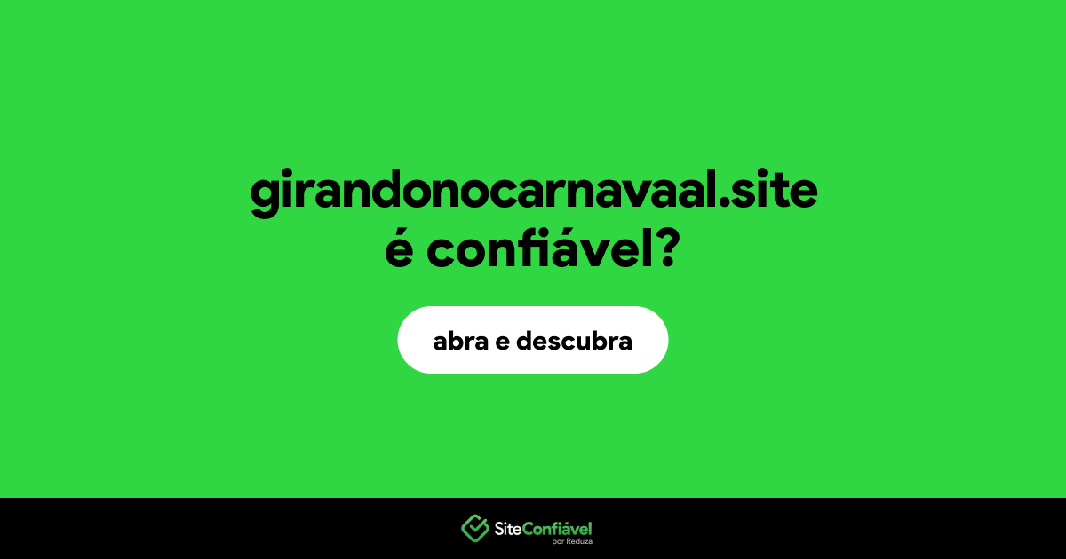 O site girandonocarnavaal.site é confiável?