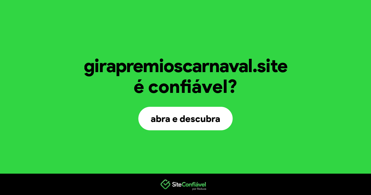 O site girapremioscarnaval.site é confiável?