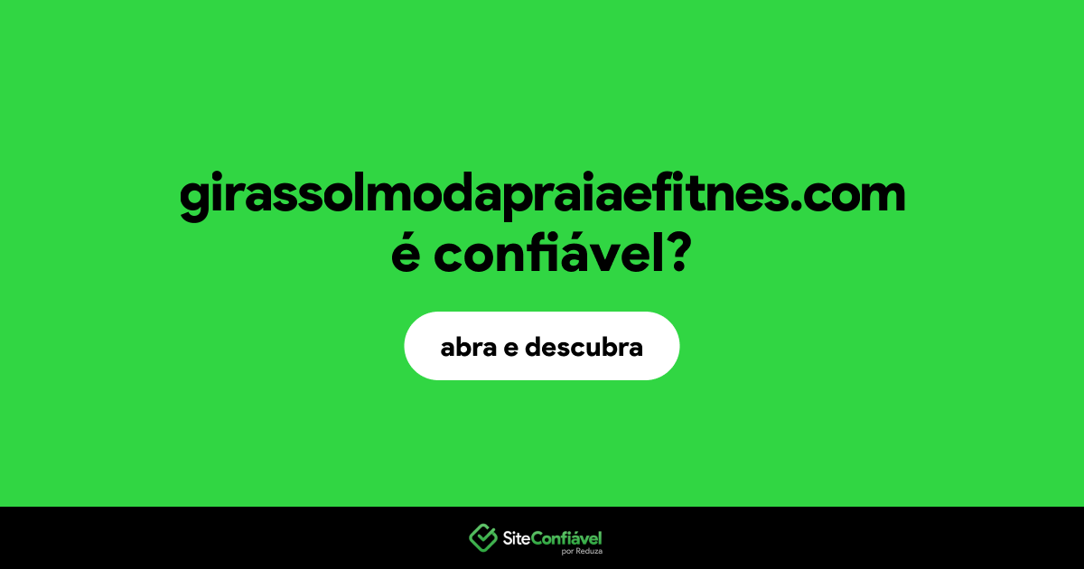 O site girassolmodapraiaefitnes.com é confiável?