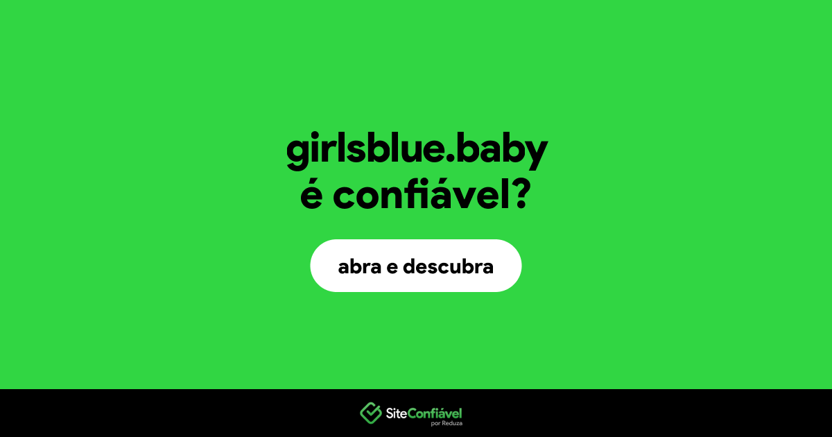 O site girlsblue.baby é confiável?