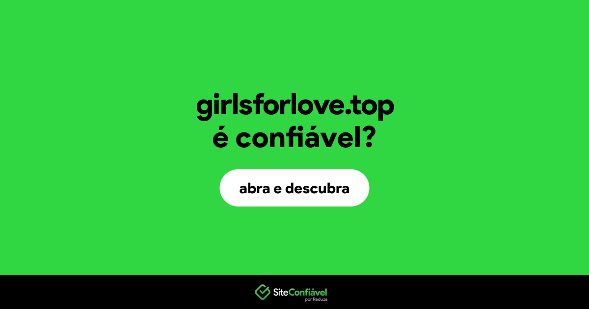 O site girlsforlove.top é confiável?