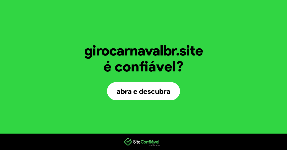 O site girocarnavalbr.site é confiável?