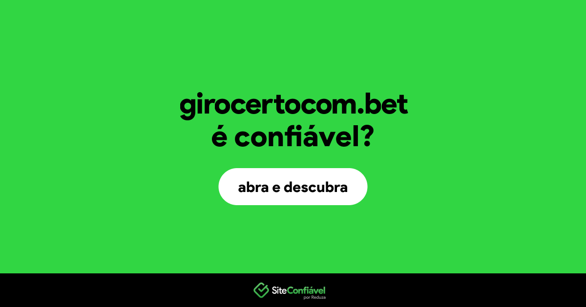 O site girocertocom.bet é confiável?