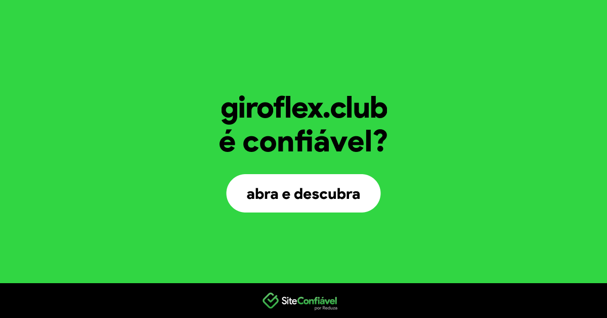 O site giroflex.club é confiável?