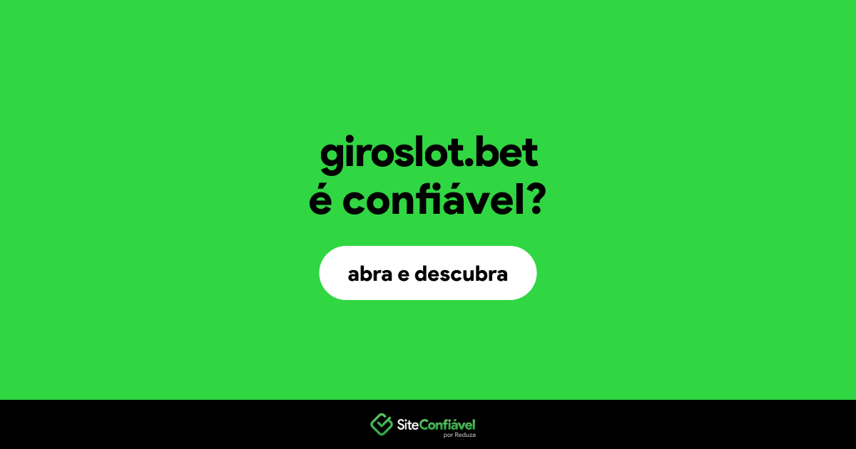 O site giroslot.bet é confiável?