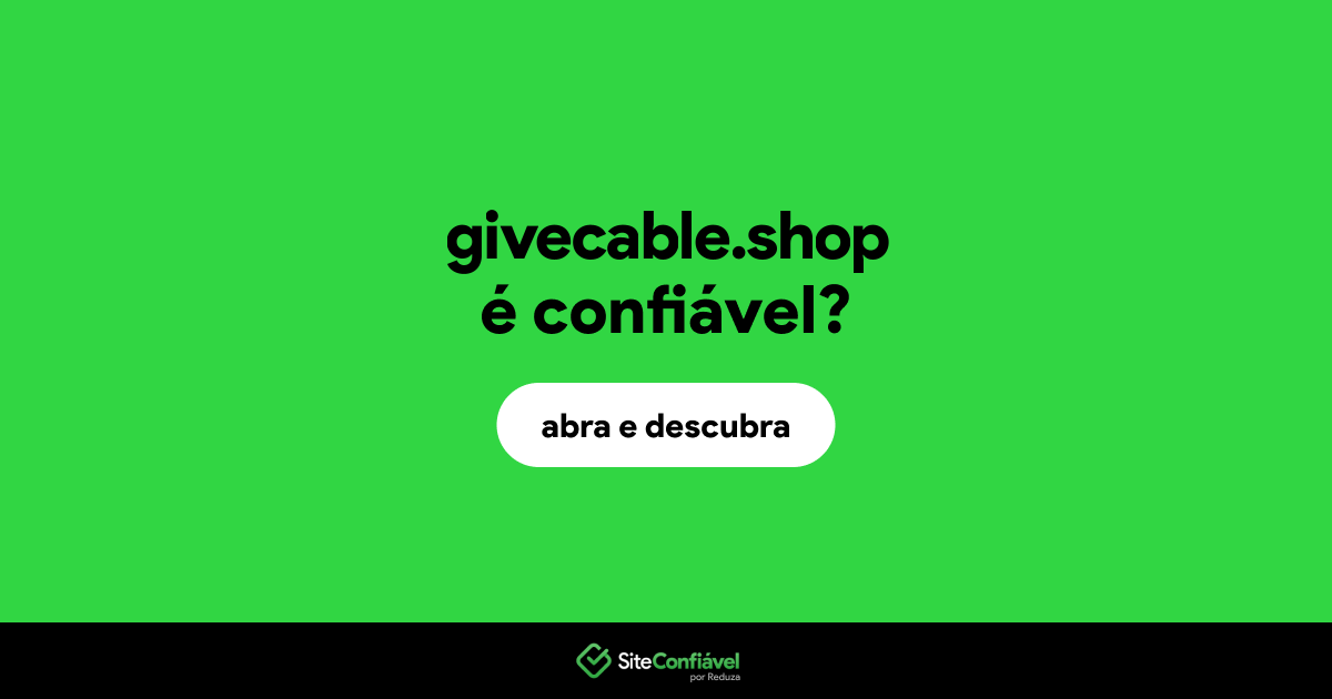 O site givecable.shop é confiável?