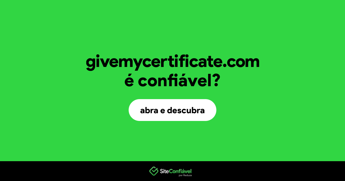 O site givemycertificate.com é confiável?