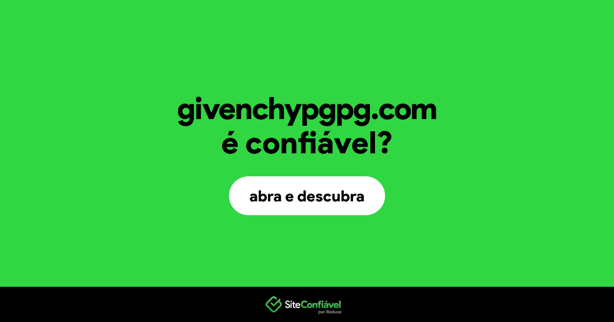 O site givenchypgpg.com é confiável?