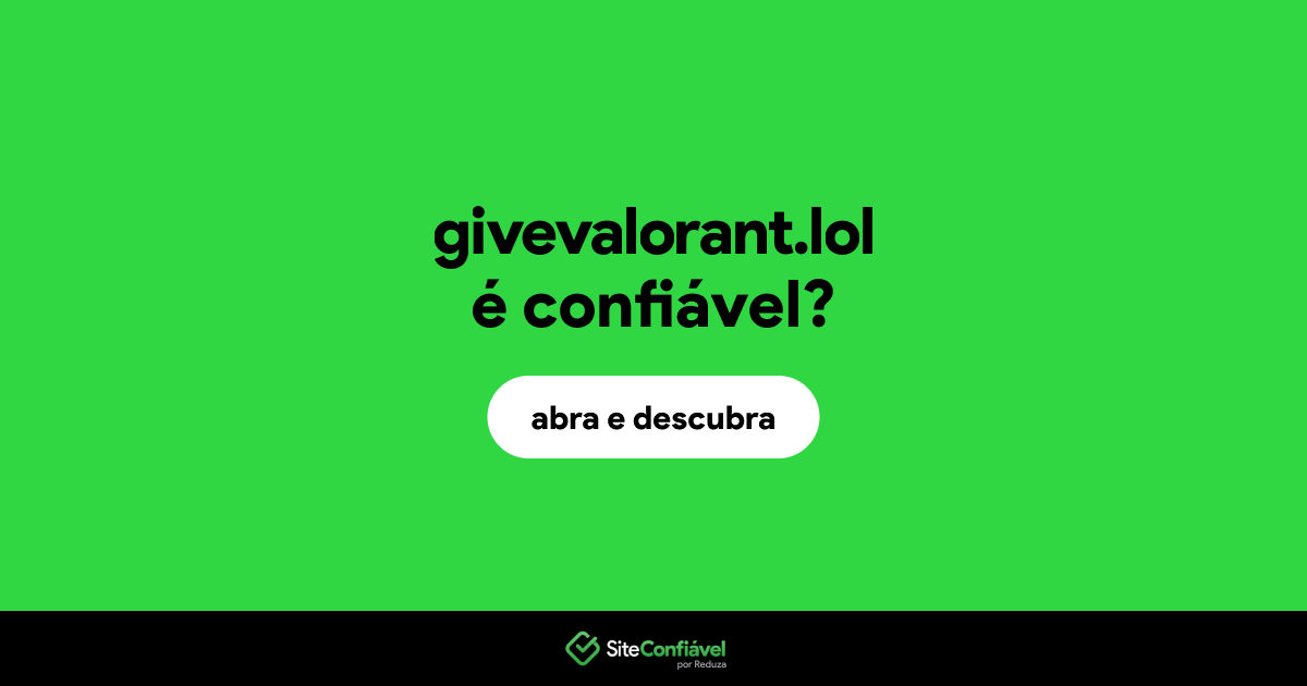 O site givevalorant.lol é confiável?